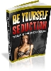 Thumbnail Be Yourself Seduction Thumbnail Be Yourself Seduction