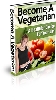 Thumbnail Become A Vegetarian - A Healthier Choice For Your Diet!