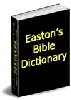 Thumbnail Easton‘s Bible Dictionary Thumbnail Easton‘s Bible Dictionary