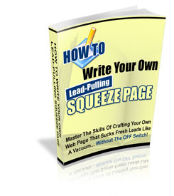 Product picture How to Write Lead-Pulling Squeeze Pages on the Fly!