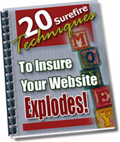 Product picture 20 Surefire Techniques To Insure Your Website Explodes!
