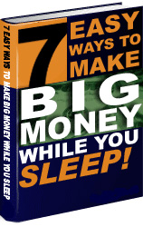 Product picture 7 Easy Ways To Make Big Money While You Sleep!