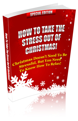Product picture How To Take The Stress Out Of Christmas!
