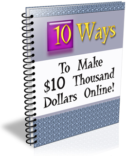 Product picture Ten Ways to Make $10 Thousand Dollars Online