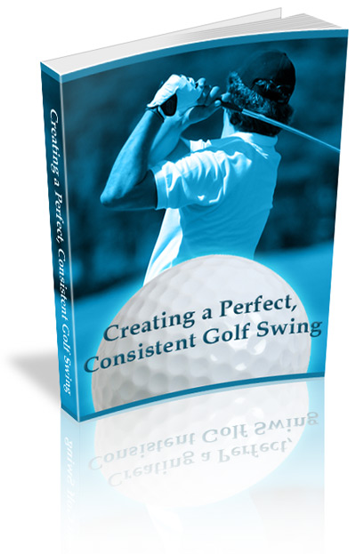 Product picture Creating a Perfect, Consistent Golf Swing