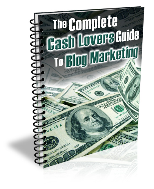 Product picture The Complete Cash Lovers Guide to Blog Marketing