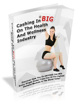 Product picture Cashing In BIG On The Health And Wellness Industry