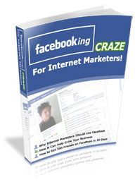 Product picture FaceBooking Craze For Internet Marketers!