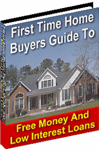 Product picture First Time Home Buyers Guide To Free Money And Low Interest Loans